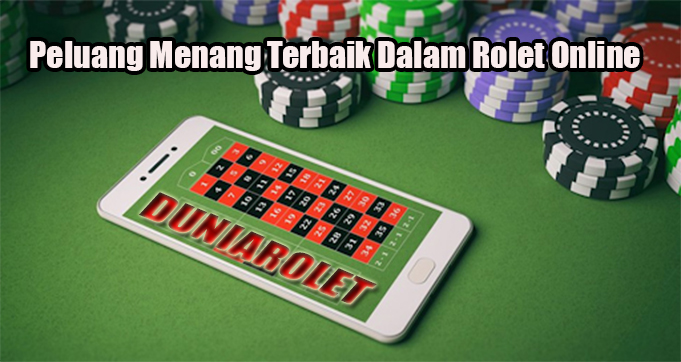 Peluang Menang Terbaik Dalam Rolet Online